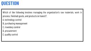 Which of the following involves managing the organization's raw materials