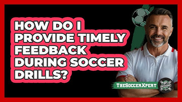 How Do I Provide Timely Feedback During Soccer Drills? - The Soccer Xpert