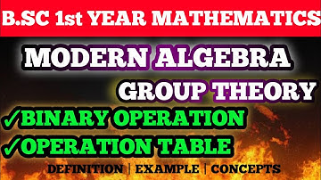 Modern Algebra | Group Theory | Binary Operation & Operation table | Discrete Mathematics