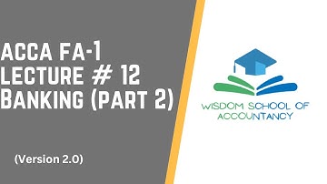 ACCA FA-1 (V2.0) - LECTURE # 12 -- Banking (part 2)