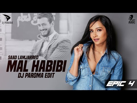 MAL HABIBI -SAAD LAMJARRED (DJ PAROMA EDIT) | EPIC 4