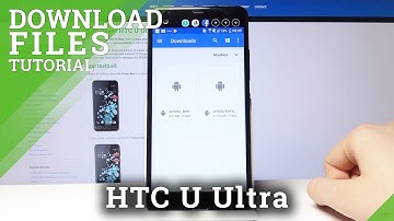 Downloaded Files Location – Saved Files in HTC U Ultra