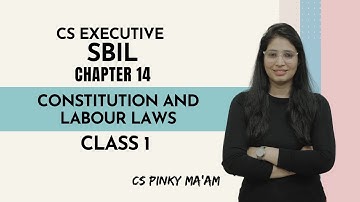 CS Executive | SBIL | Chapter 14 | Constitution and labour laws | Class 1 | CS Pinky Maam