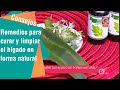 Remedios para curar y limpiar el hígado en forma natural | Consejos para usted