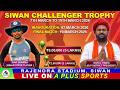 SIWAN CHALLENGERS TROPHY 2026 MATCH -15 [ ROYAL CHALLENGER B. V/S CITY HOSPITAL G. ] { DAY-12 }