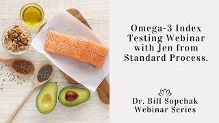 Omega 3 Index with Jen from Standard Process - Dr. Bill Webinar Series