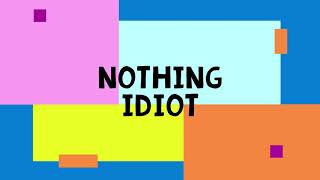 Nothing idiot - semangat