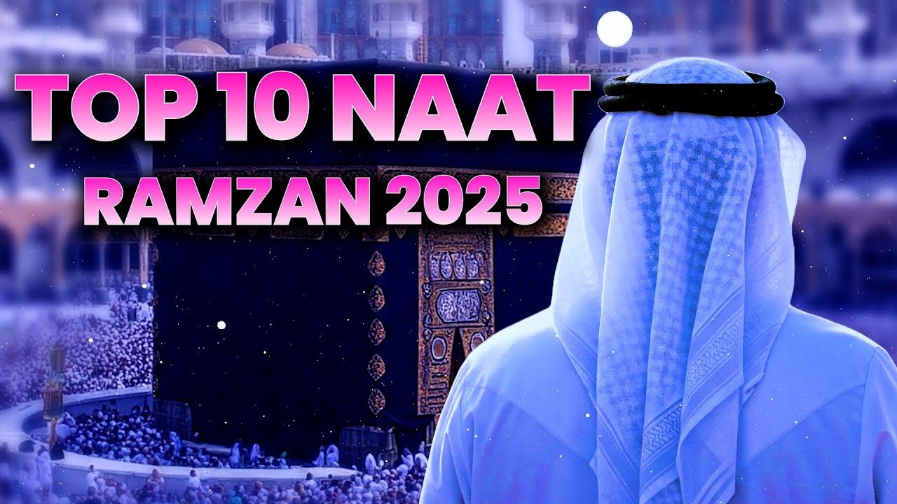 RAMZAN NAAT | TOP 10 NAAT | NAAT SHARIF | NAAT 2025 | RAMZAN 2025