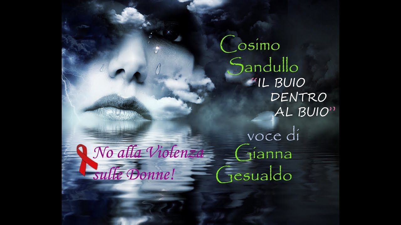 Poesia violenza sulle donne: 'IL BUIO DENTRO AL BUIO' di Cosimo Sandullo voce Gianna Gesualdo.