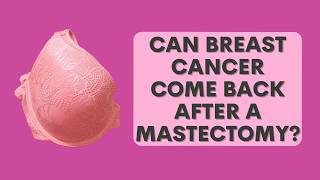 Can I Still Get A Recurrence After A Mastectomy? With Dr Tasha