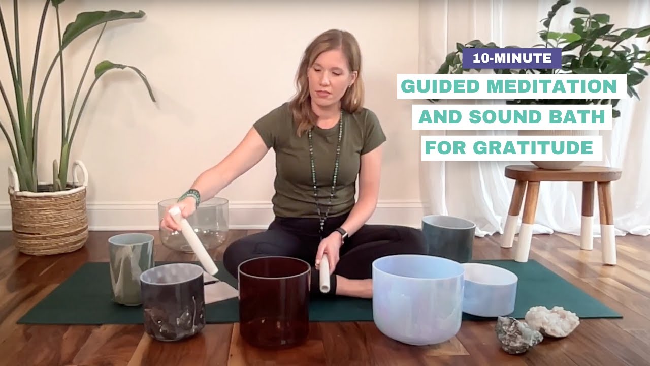 10-Minute Guided Meditation & Sound Bath for Gratitude - YouTube