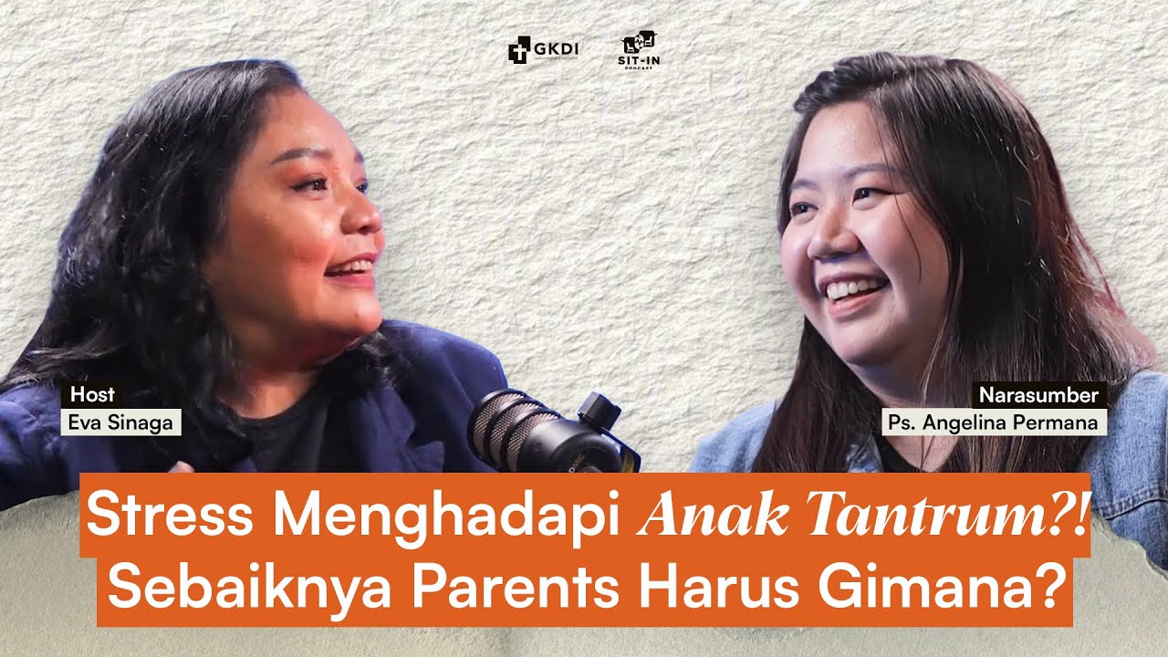 ANAK TANTRUM BIKIN STRES? TEMUKAN SOLUSINYA | SIT IN PODCAST | Ps. Angelina Permana