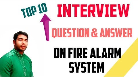 Interview : Top 10 Question & Answer on Fire alarm system