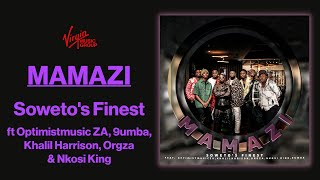 Soweto's Finest - Mamazi ft Optimistmusicza, Khalil Harison, Agzo, Nkosi King, and 9numba