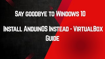 Say Goodbye to Windows 10 👋 Install AnduinOS Instead VirtualBox Guide 💻
