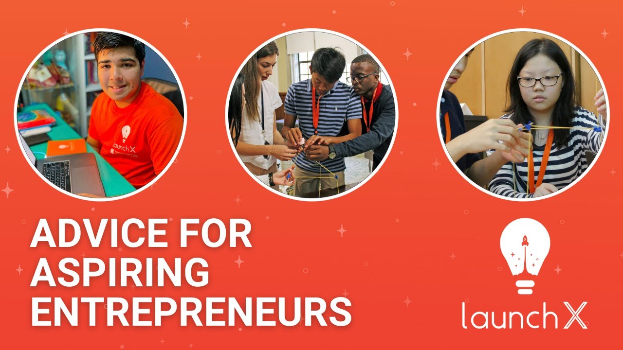 Advice For Aspiring Entrepreneurs  |  LaunchX 2021 Alumni