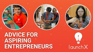 Advice For Aspiring Entrepreneurs Launchx 2021 Alumni