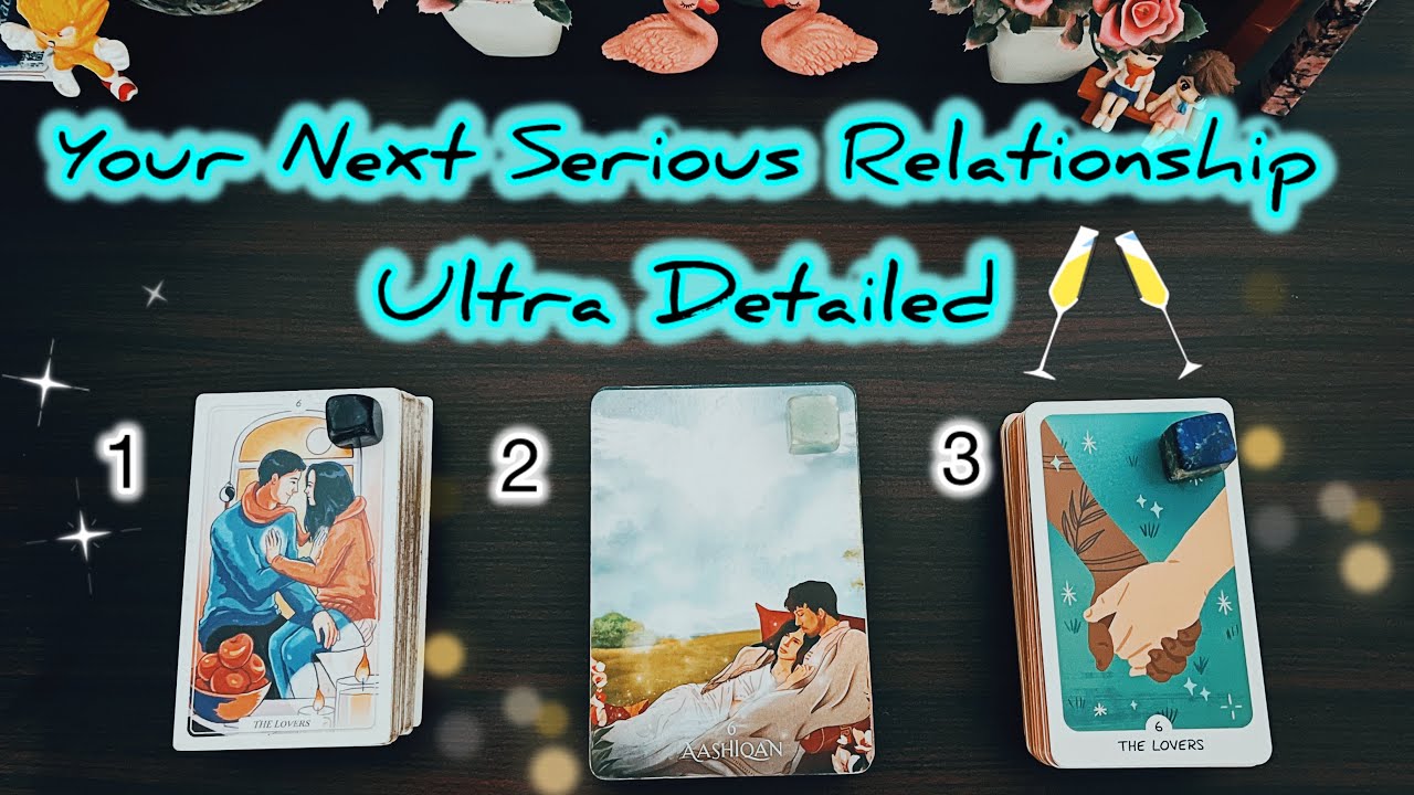 Ultra Detailed! Your Next Serious Relationship(Pick A Card)Tarot Love Reading(Hindi) 