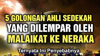 5 Ahli Sedekah Yang Dilempar Oleh Malaikat Ke Neraka | Ini Ternyata Penyebabnya \u0026 Jarang Disadari