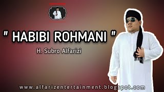Habibi Rohmani  ||  H. Subro Alfarizi  ||  video Lyric