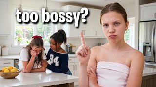 i was so bossy... it totally backfired
