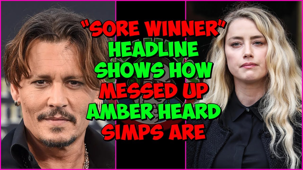 "Sore Winner, johnny depp" Amber Heard Stans are dangerous! - YouTube