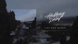 Halfway Point - "Let You Down" Official Teaser Video
