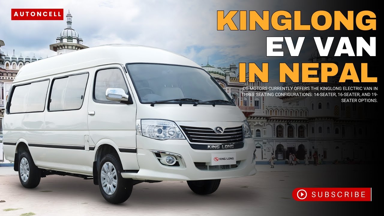 19-Seater Kinglong Electric Van Price in Nepal | Best Electric Van in Nepal?
