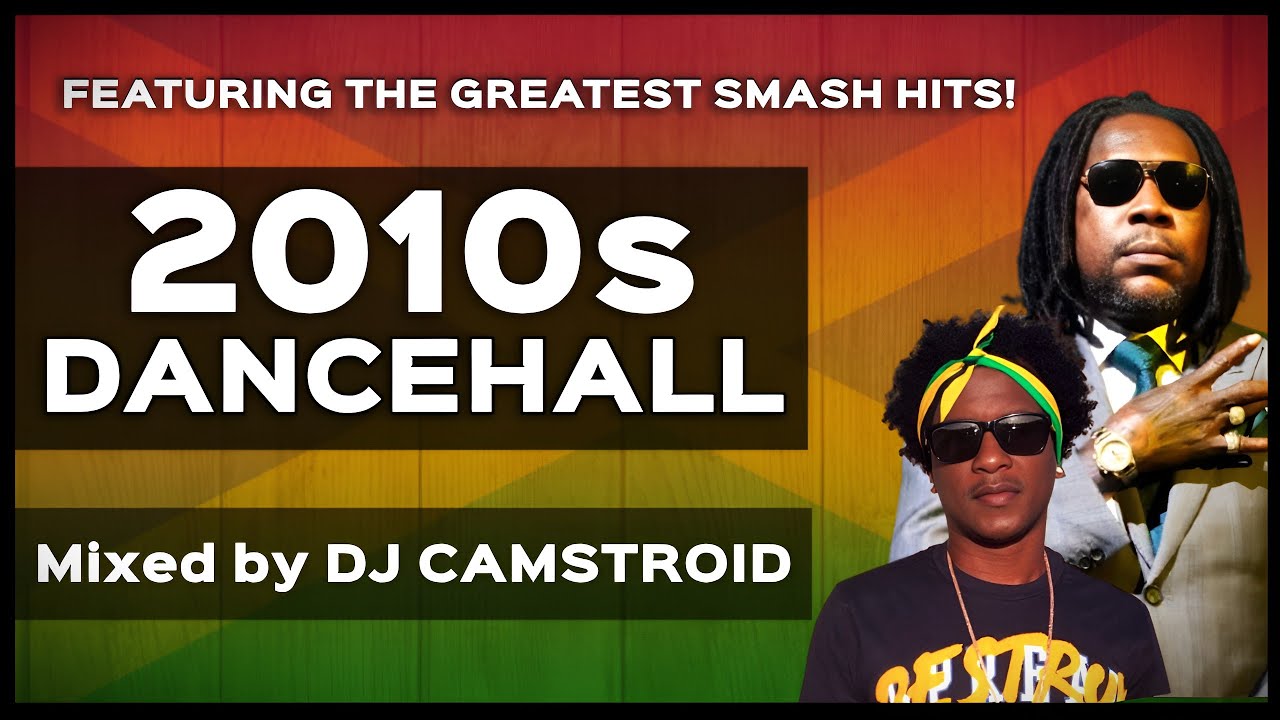 2010s Dancehall Anthems | Greatest Hits & Throwbacks | Vybz Kartel, Charly Black, & more | Camstroid