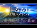 I AM Affirmations: Resilience, Independence, Assertiveness, Self-Esteem, Self-Trust, Authenticity