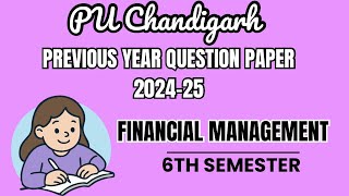 PU Chandigarh 6th Semester Financial Management PYQ Paper 2024-25📚| PU Chandigarh 6th Sem FM PYQ|#pu