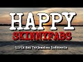 Happy  skinnyfabs  lirik dan terjemahan indonesia