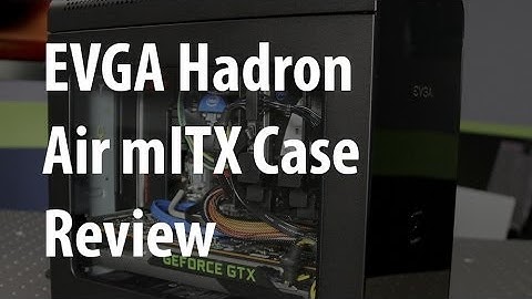 EVGA Hadron Air Mini ITX Case Review
