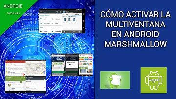 Cómo activar la multiventana en Marshmallow - Android 2.0