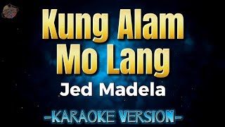 Kung Alam Mo Lang - Jed Madela | Karaoke Version | Instrumental | HD