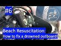 #6. Beach Resuscitation -  How to fix a drowned outboard!