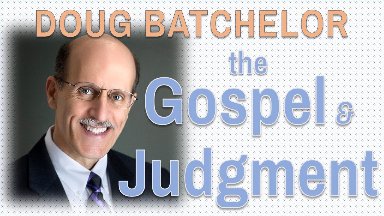 The Gospel and Judgment - Doug Batchelor 13/14
