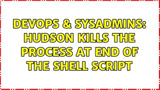 DevOps & SysAdmins: Hudson kills the process at end of the shell script Profile