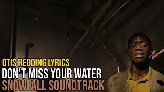 Otis Redding - you don&#39;t miss your water ( FX Snowfall  TV series Soundtrack) | Lyrics HQ