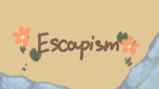 Escapism || animatic || vent || 😊✨