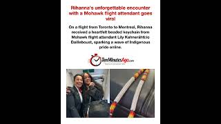 Rihanna's unforgettable encounter with a Mohawk flight attendant goes viral