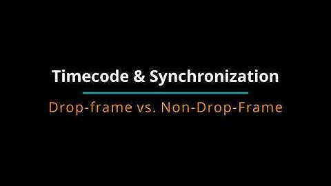 MUSIC FOR FILM - TIMECODE PART 3 - Drop-Frame vs Non-Drop-Frame