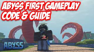 ABYSS FIRST GAMEPLAY - CODE AND GUIDE