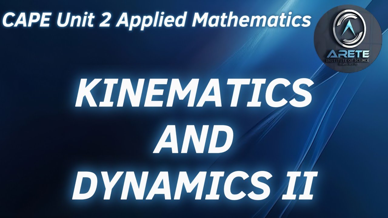 CAPE Unit 2 Applied Mathematics - Kinematics and Dynamics II - YouTube