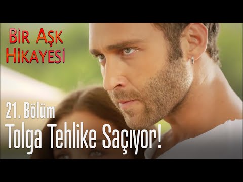 Tolga tehlike saçıyor! - Bir Aşk Hikayesi 21. Bölüm