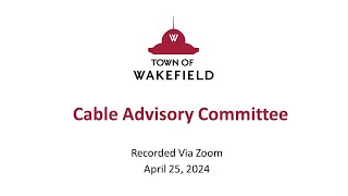 Wakefield Cable Advisory Committee Meeting - April 25, 2024