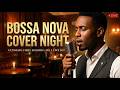 Best Chill Night Bossa Nova Jazz Vibes