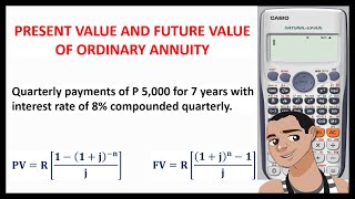 ORDINARY ANNUITY: FINDING PRESENT VALUE AND FUTURE VALUE