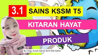 E-CLASS 3.1 KITARAN HAYAT PRODUK (SAINS KSSM TING 5)