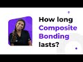How long does composite bonding last? | Cosmetic Dentist Preston - Holly Dental Practice